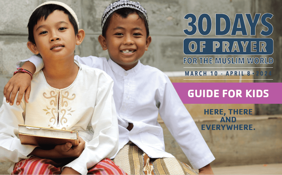 "Just For Kids" 30 days prayer guide for kids to remember the needs of Muslim world's kids, God's seekers and converted believers